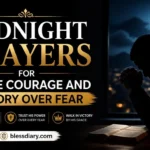 MIDNIGHT PRAYERS FOR DIVINE COURAGE AND VICTORY OVER FEAR