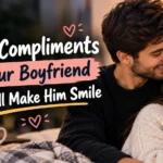 120 Compliments for Your Boyfriend That Will Make Him Smile